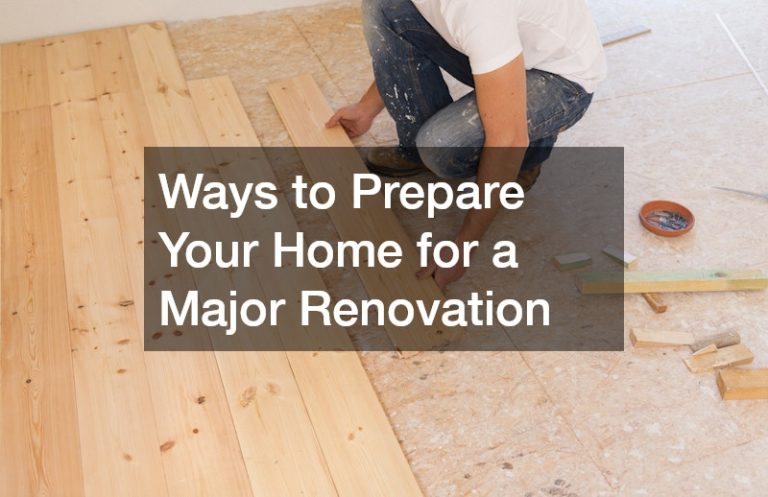 Ways to Prepare Your Home for a Major Renovation